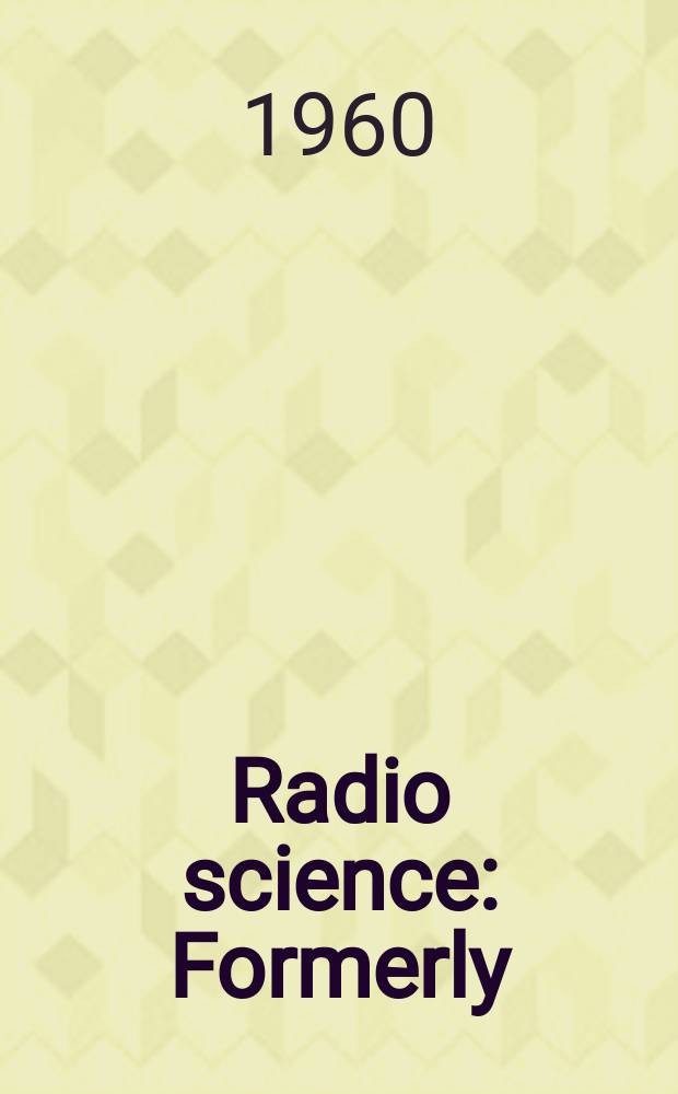 Radio science : Formerly: Radio science, Sect. D, Journal of research, National bureau of standards. Vol.64, №6