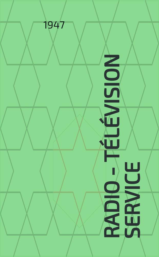 Radio - télévision service : [Anciennement]: Radio - télévision française. 1947, №32