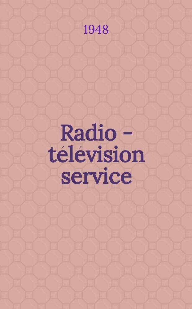 Radio - télévision service : [Anciennement]: Radio - télévision française. 1948, №34