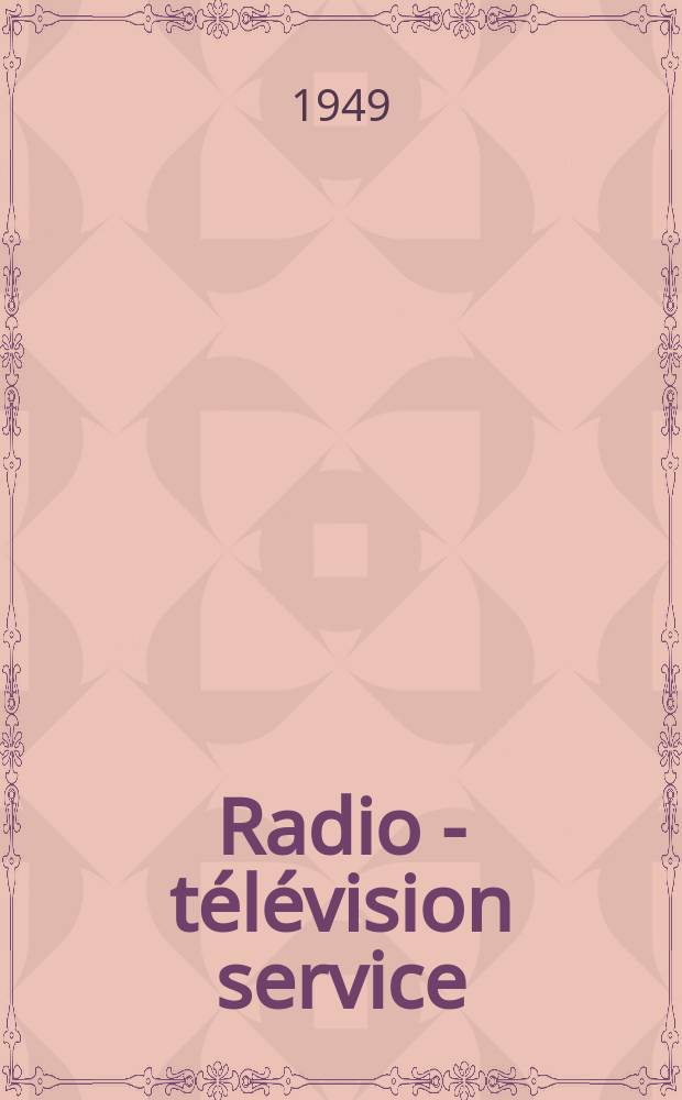 Radio - télévision service : [Anciennement]: Radio - télévision française. 1949, №45