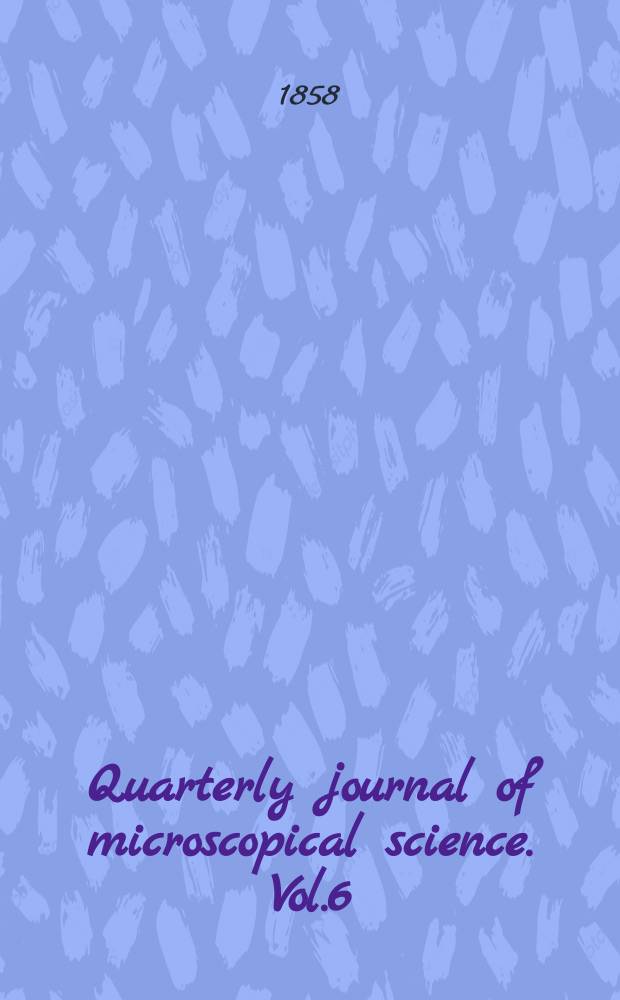 Quarterly journal of microscopical science. Vol.6