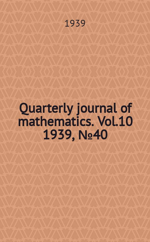 Quarterly journal of mathematics. Vol.10 1939, №40(Dec.)