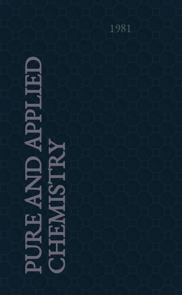 Pure and applied chemistry : The official journal of the International union of pure and applied chemistry. Vol.53, №3