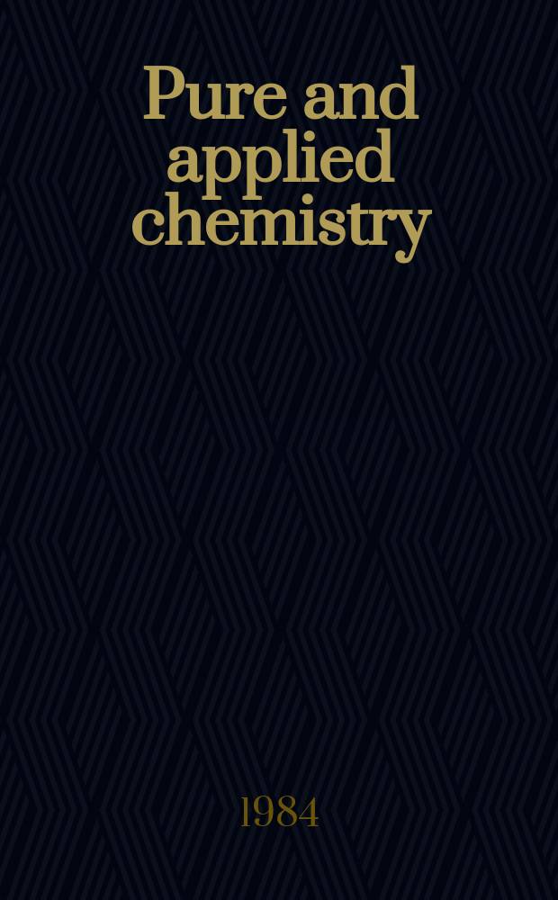 Pure and applied chemistry : The official journal of the International union of pure and applied chemistry. Vol.56, №7