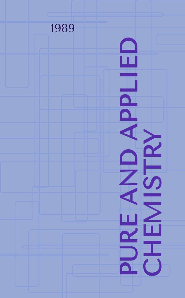Pure and applied chemistry : The official journal of the International union of pure and applied chemistry. Vol.61, №6