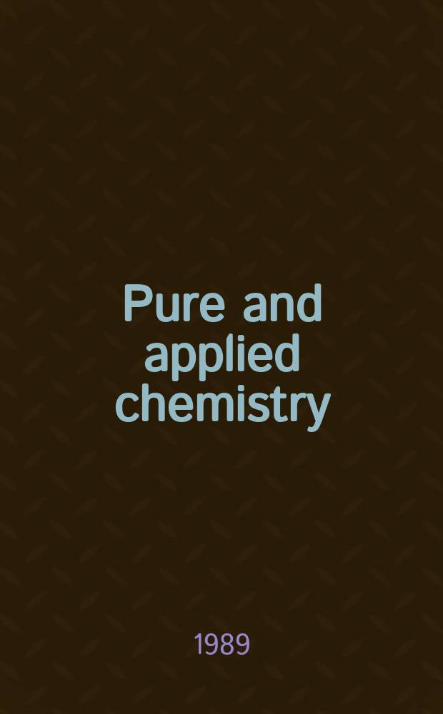 Pure and applied chemistry : The official journal of the International union of pure and applied chemistry. Vol.61, №9