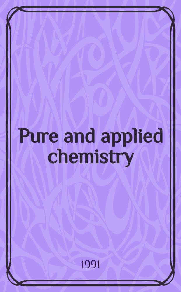Pure and applied chemistry : The official journal of the International union of pure and applied chemistry. Vol.63, №10