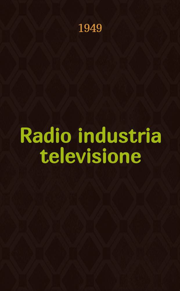 Radio industria televisione : Rivista mensile di radiotecnica elettronica e televisione. Vol.12, №7/8(139/140)