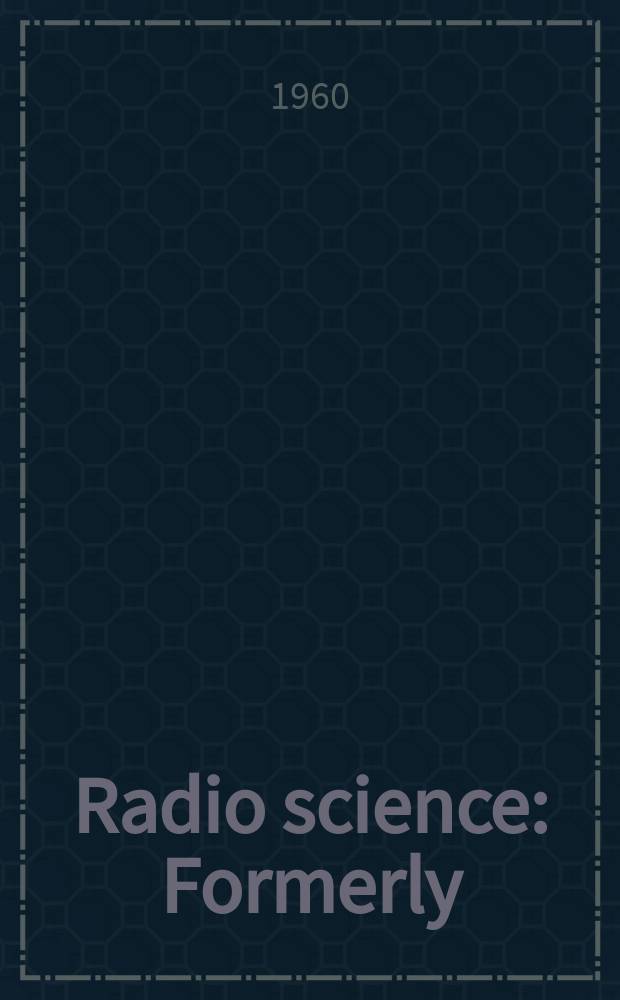 Radio science : Formerly: Radio science, Sect. D, Journal of research, National bureau of standards. Vol.64, №5