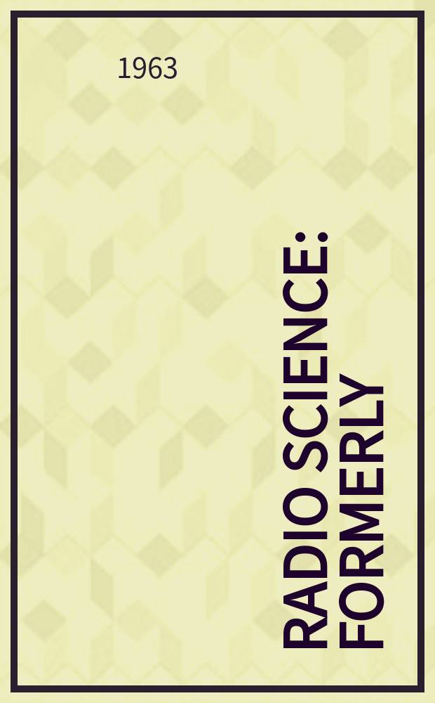 Radio science : Formerly: Radio science, Sect. D, Journal of research, National bureau of standards. Vol.67, №1