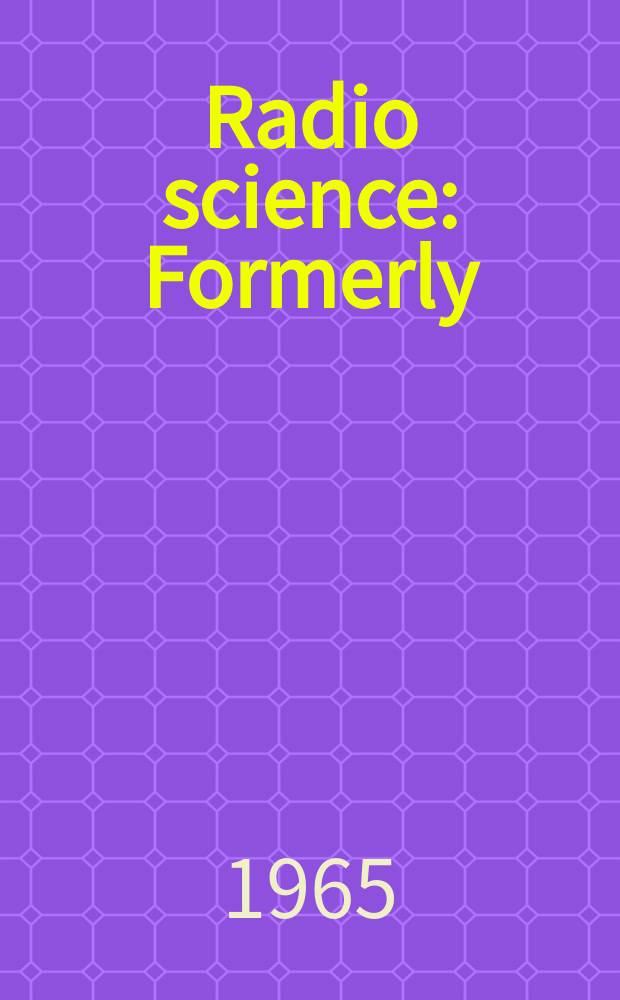 Radio science : Formerly: Radio science, Sect. D, Journal of research, National bureau of standards. Vol.69, №1