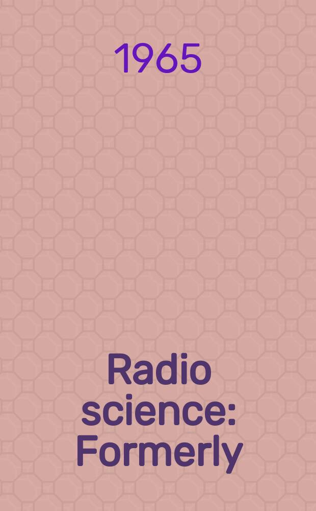 Radio science : Formerly: Radio science, Sect. D, Journal of research, National bureau of standards. Vol.69, №12
