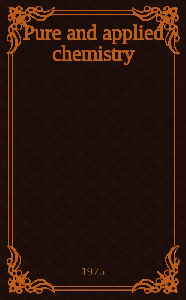 Pure and applied chemistry : The official journal of the International union of pure and applied chemistry. Vol.42, №4