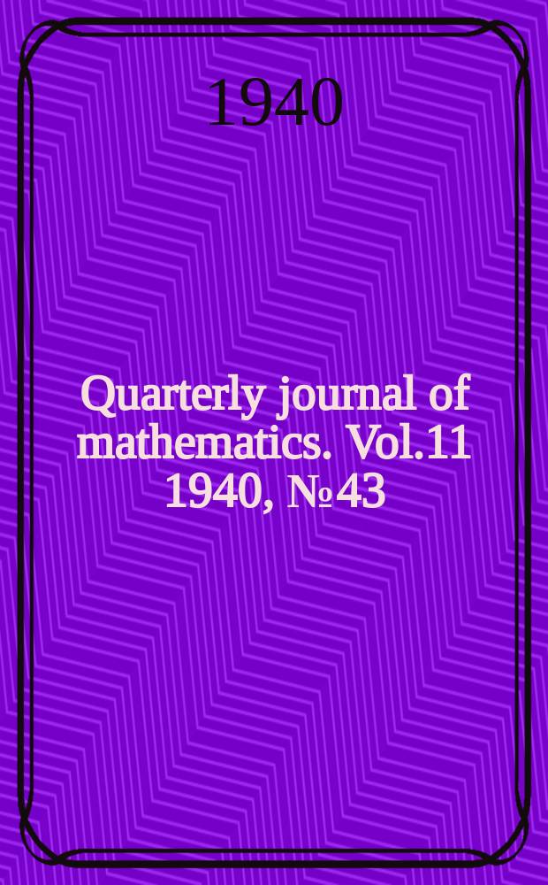 Quarterly journal of mathematics. Vol.11 1940, №43