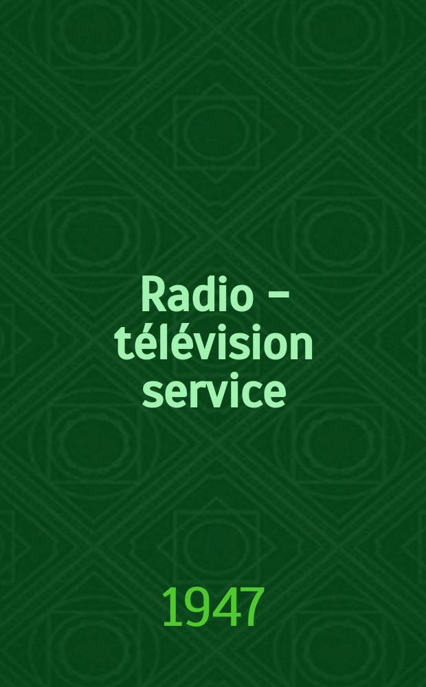 Radio - télévision service : [Anciennement]: Radio - télévision française. 1947, №26