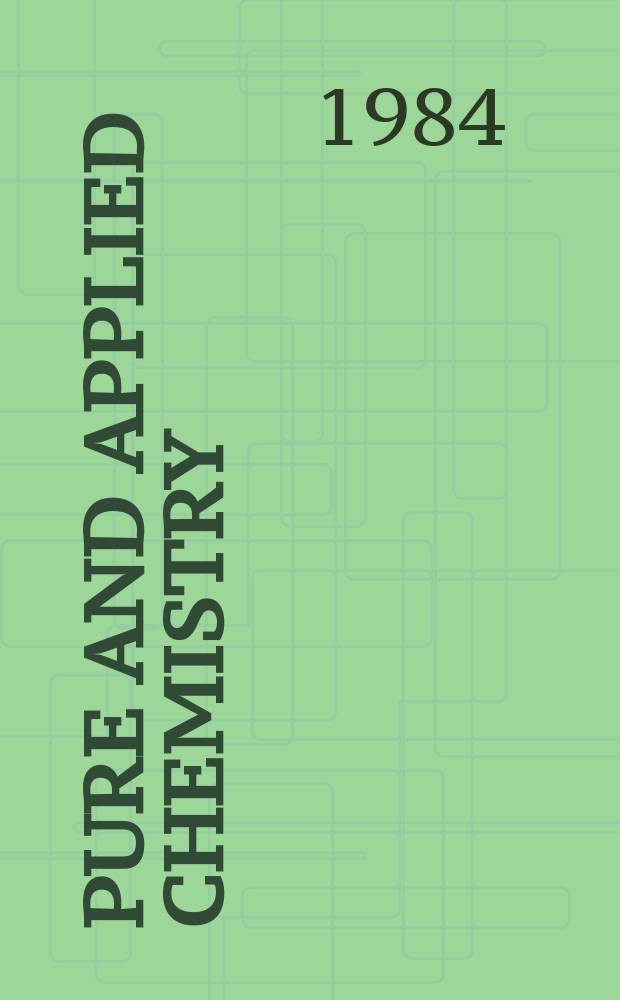 Pure and applied chemistry : The official journal of the International union of pure and applied chemistry. Vol.56, №5