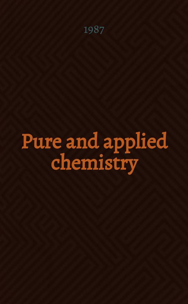 Pure and applied chemistry : The official journal of the International union of pure and applied chemistry. Vol.59, №7