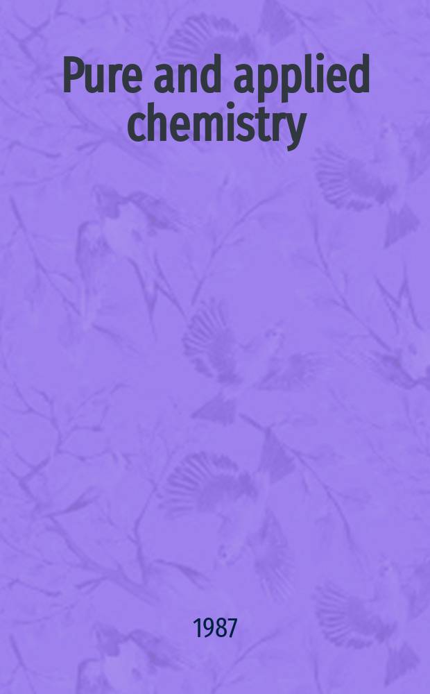 Pure and applied chemistry : The official journal of the International union of pure and applied chemistry. Vol.59, №10