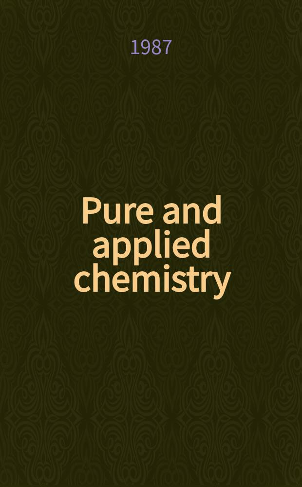 Pure and applied chemistry : The official journal of the International union of pure and applied chemistry. Vol.59, №12