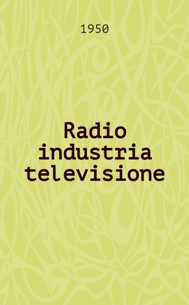 Radio industria televisione : Rivista mensile di radiotecnica elettronica e televisione. Vol.13, №7/8(151/152)