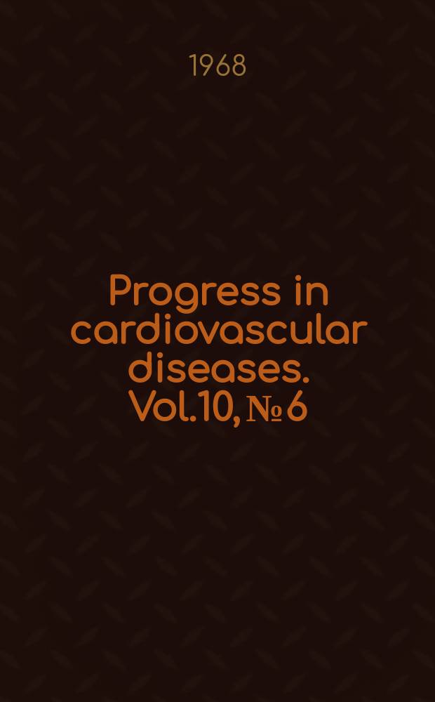 Progress in cardiovascular diseases. Vol.10, №6
