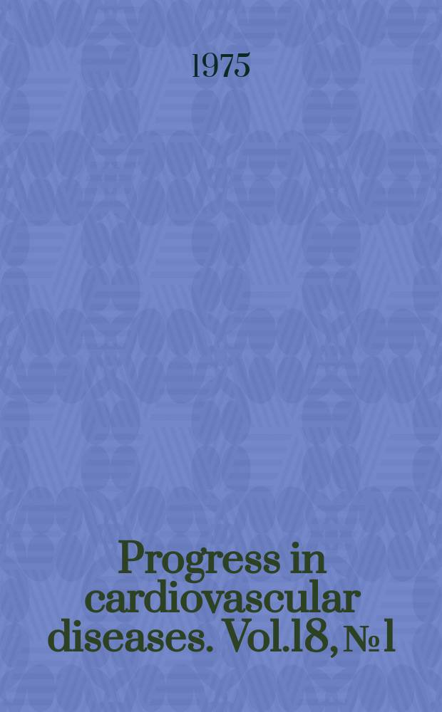 Progress in cardiovascular diseases. Vol.18, №1