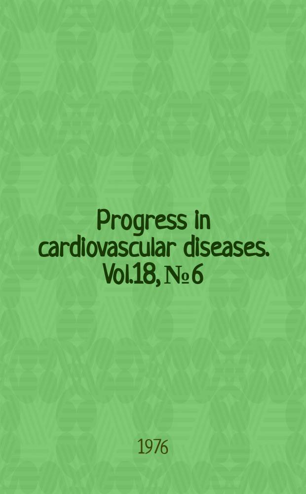 Progress in cardiovascular diseases. Vol.18, №6