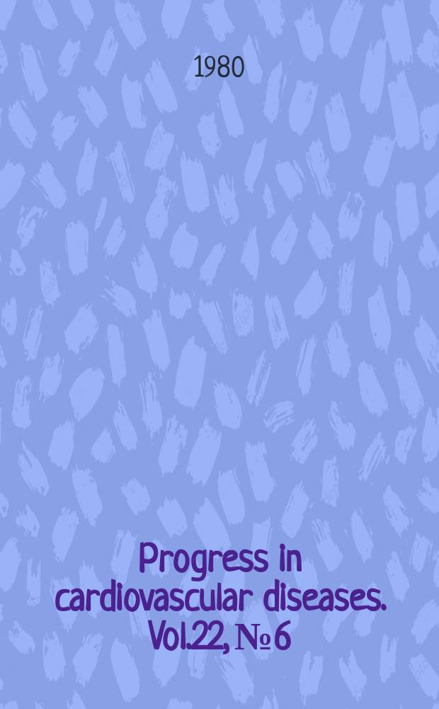 Progress in cardiovascular diseases. Vol.22, №6