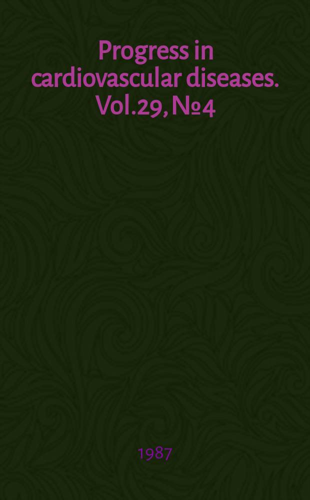 Progress in cardiovascular diseases. Vol.29, №4