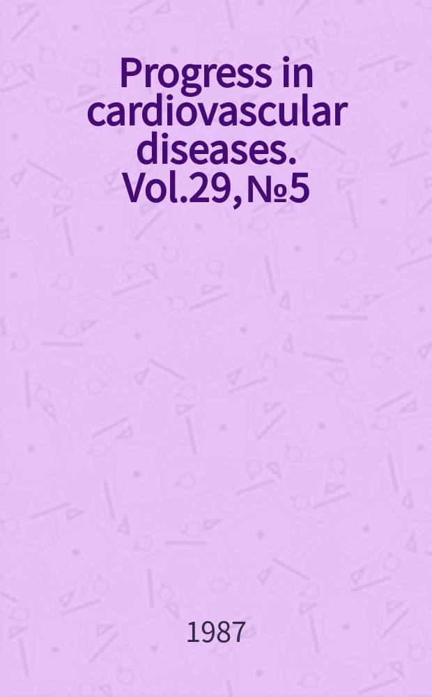 Progress in cardiovascular diseases. Vol.29, №5