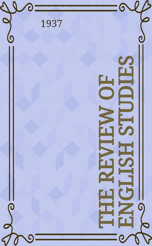 The Review of English studies : A quarterly j of Engl. lit & the Engl. lang. Vol.13, №34