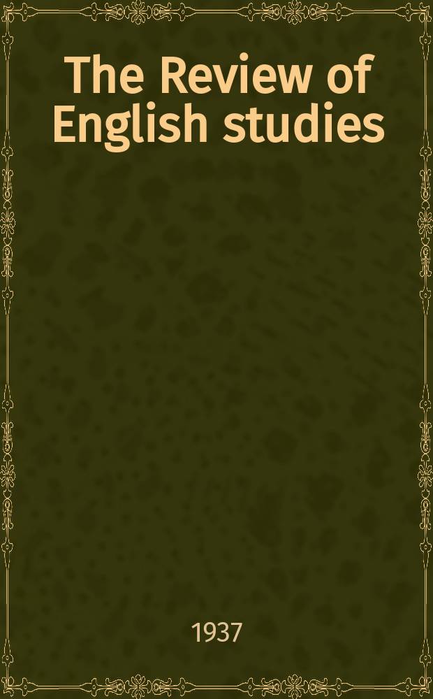 The Review of English studies : A quarterly j of Engl. lit & the Engl. lang. Vol.13, №35