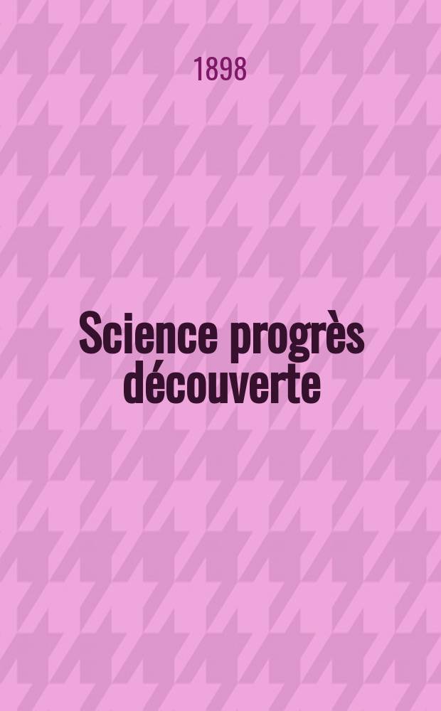 Science progrès découverte : Revue de la Société des ingénieurs civils de France. Année26 1898, Semestre1, №1282