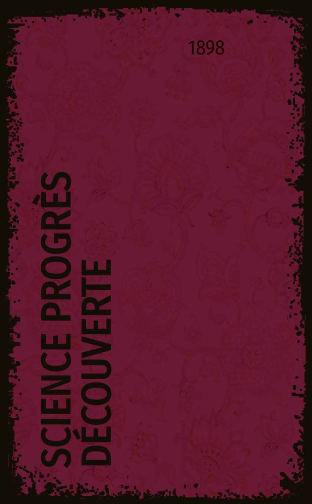 Science progrès découverte : Revue de la Société des ingénieurs civils de France. Année26 1898, Semestre1, №1304