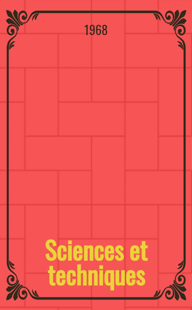 Sciences et techniques : Revue mensuelle publ. sous l'égide de la Soc. des ingénieurs civils de France. 1968, Указатель