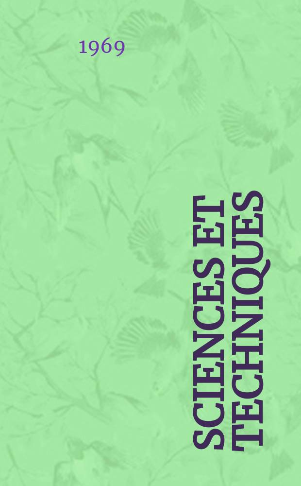 Sciences et techniques : Revue mensuelle publ. sous l'égide de la Soc. des ingénieurs civils de France. 1969, №17
