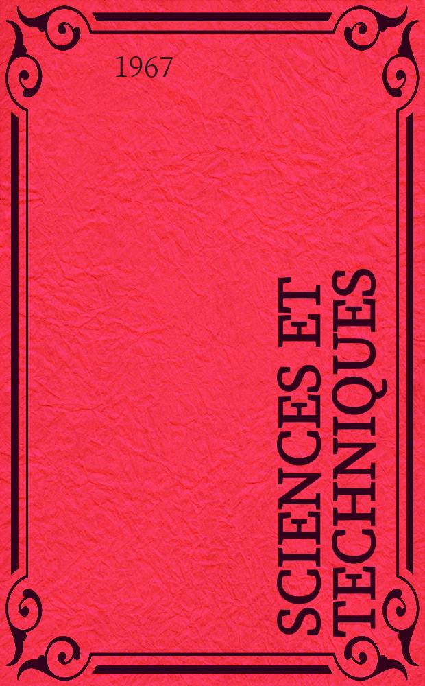 Sciences et techniques : Revue mensuelle publ. sous l'égide de la Soc. des ingénieurs civils de France. 1967, №7