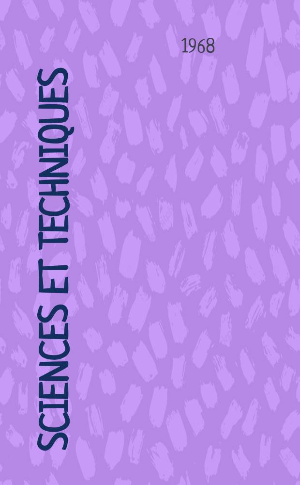 Sciences et techniques : Revue mensuelle publ. sous l'égide de la Soc. des ingénieurs civils de France. 1968, №9