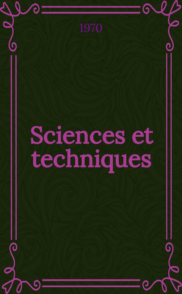 Sciences et techniques : Revue mensuelle publ. sous l'égide de la Soc. des ingénieurs civils de France. 1970, №4