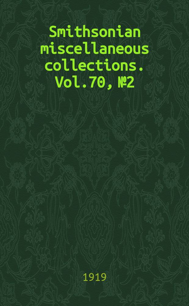 Smithsonian miscellaneous collections. Vol.70, №2