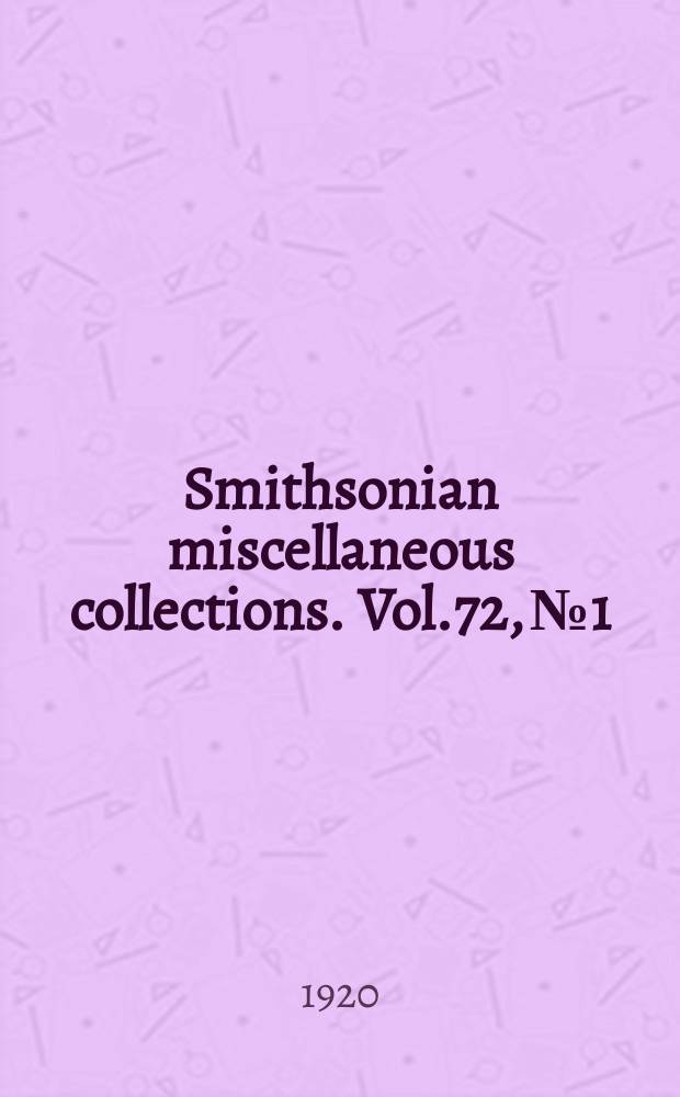 Smithsonian miscellaneous collections. Vol.72, №1