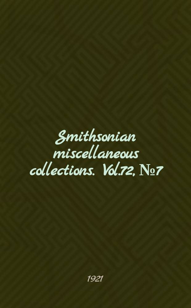 Smithsonian miscellaneous collections. Vol.72, №7