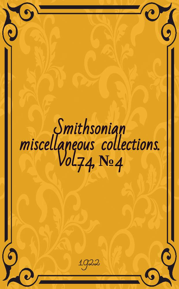 Smithsonian miscellaneous collections. Vol.74, №4