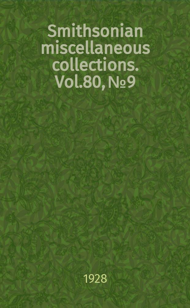 Smithsonian miscellaneous collections. Vol.80, №9