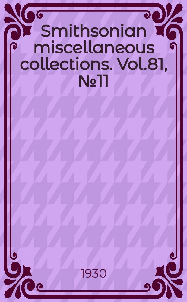 Smithsonian miscellaneous collections. Vol.81, №11