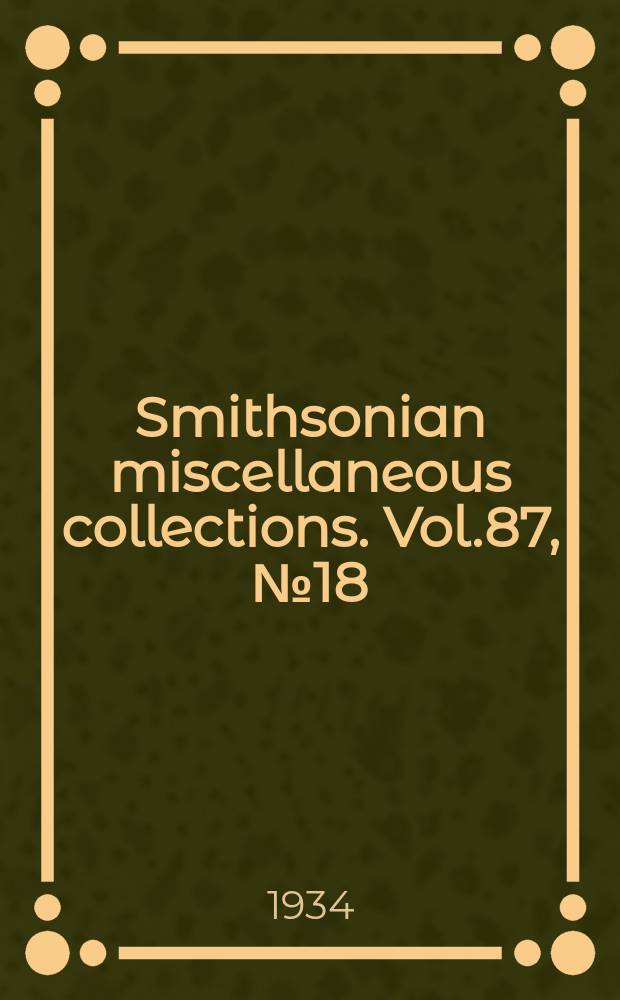 Smithsonian miscellaneous collections. Vol.87, №18
