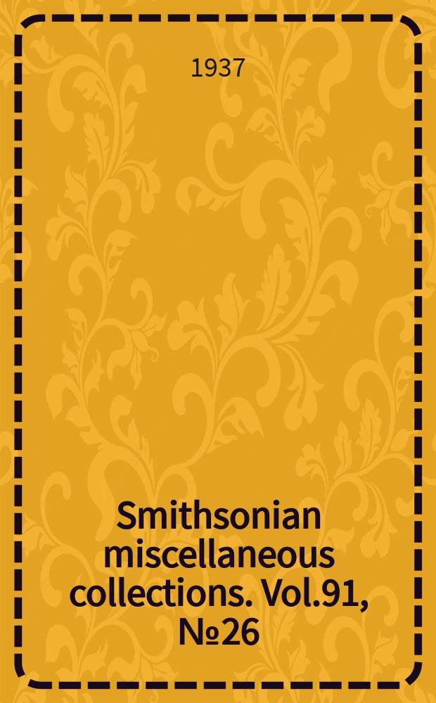 Smithsonian miscellaneous collections. Vol.91, №26