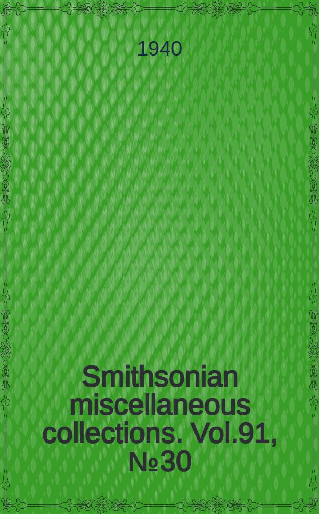Smithsonian miscellaneous collections. Vol.91, №30