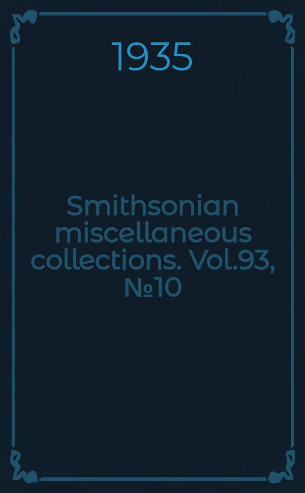 Smithsonian miscellaneous collections. Vol.93, №10