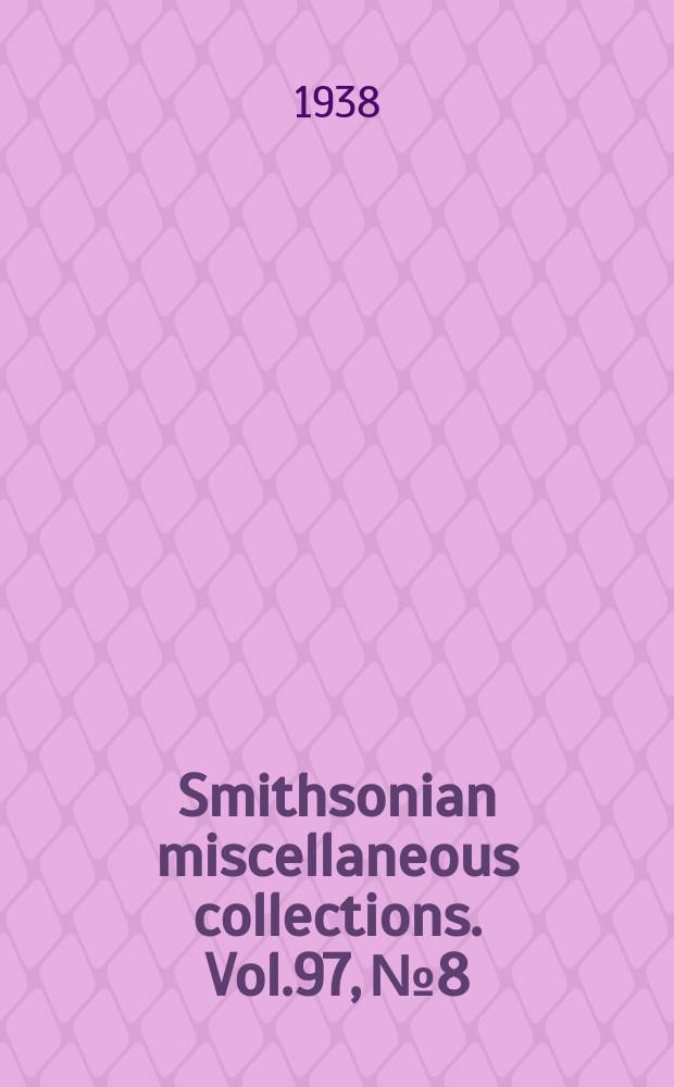 Smithsonian miscellaneous collections. Vol.97, №8